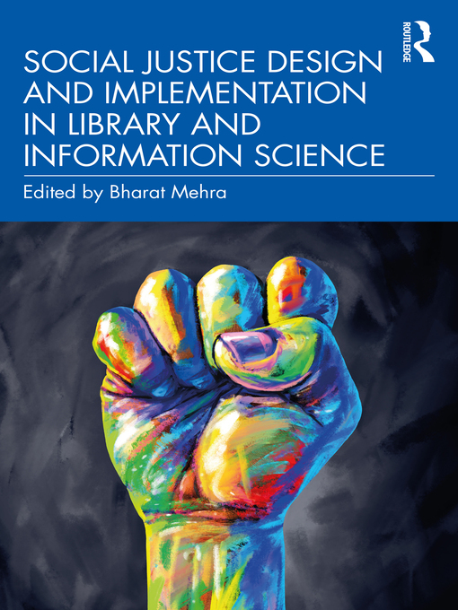 Title details for Social Justice Design and Implementation in Library and Information Science by Bharat Mehra - Available